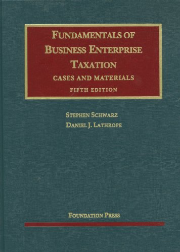Fundamentals of Business Enterprise Taxation (University Casebook Series)