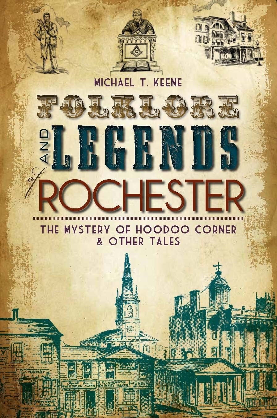 Folklore and Legends of Rochester: The Mystery of Hoodoo Corner & Other Tales (American Legends) - 9007