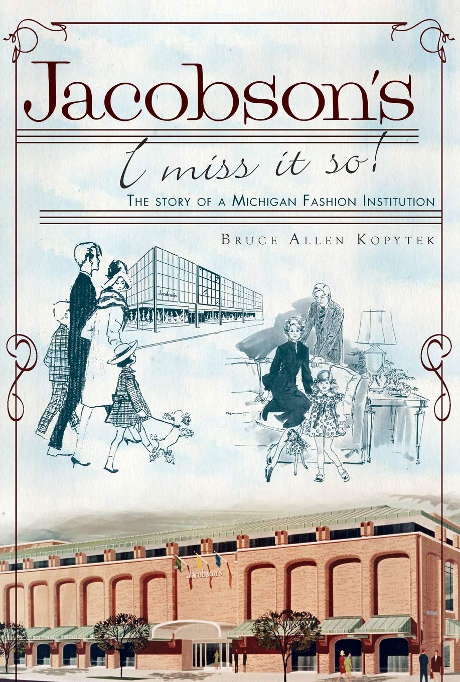 Jacobson's, I Miss It So!: The Story of a Michigan Fashion Institution (Landmarks)