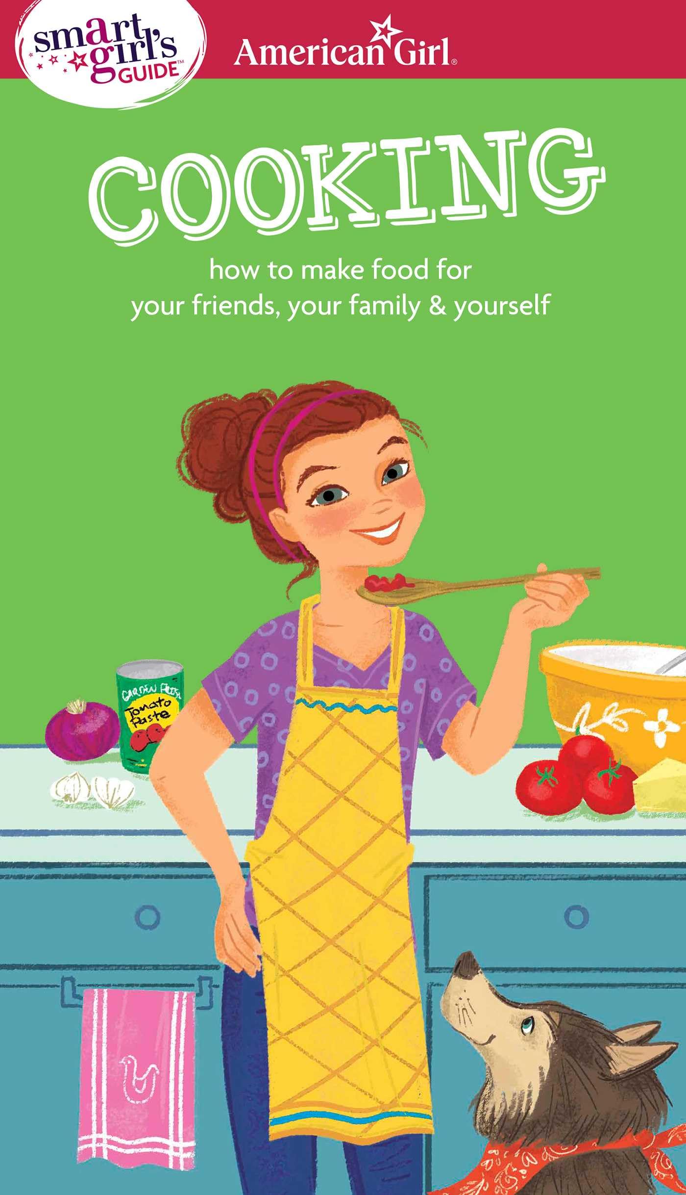 A Smart Girl's Guide: Cooking: How to Make Food for Your Friends, Your Family & Yourself (American Girl Wellbeing) - 1960