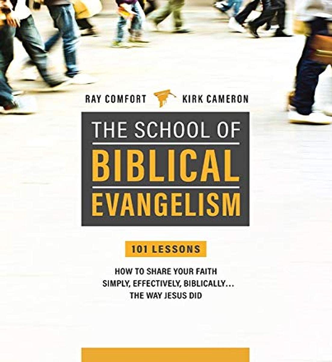 School Of Biblical Evangelism: 101 Lessons: How To Share Your Faith Simply, Effectively, Biblically... The Way Jesus Did