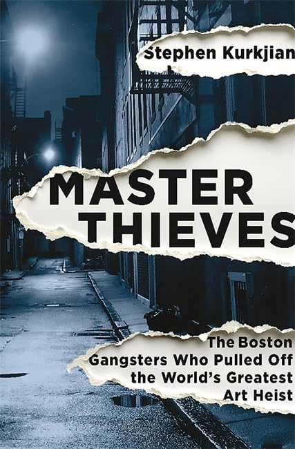 Master Thieves: The Boston Gangsters Who Pulled Off the World s Greatest Art Heist