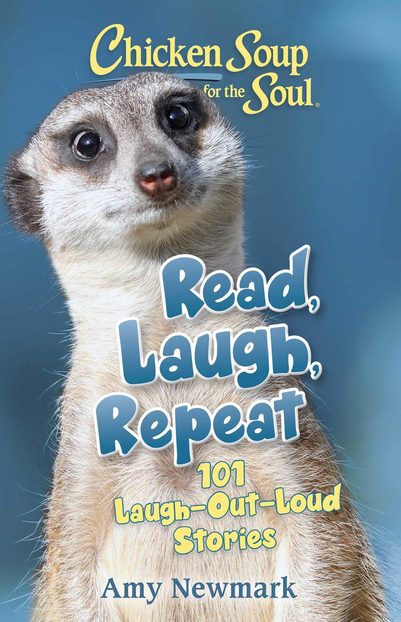 Chicken Soup for the Soul: Read, Laugh, Repeat: 101 Laugh-Out-Loud Stories - 8507