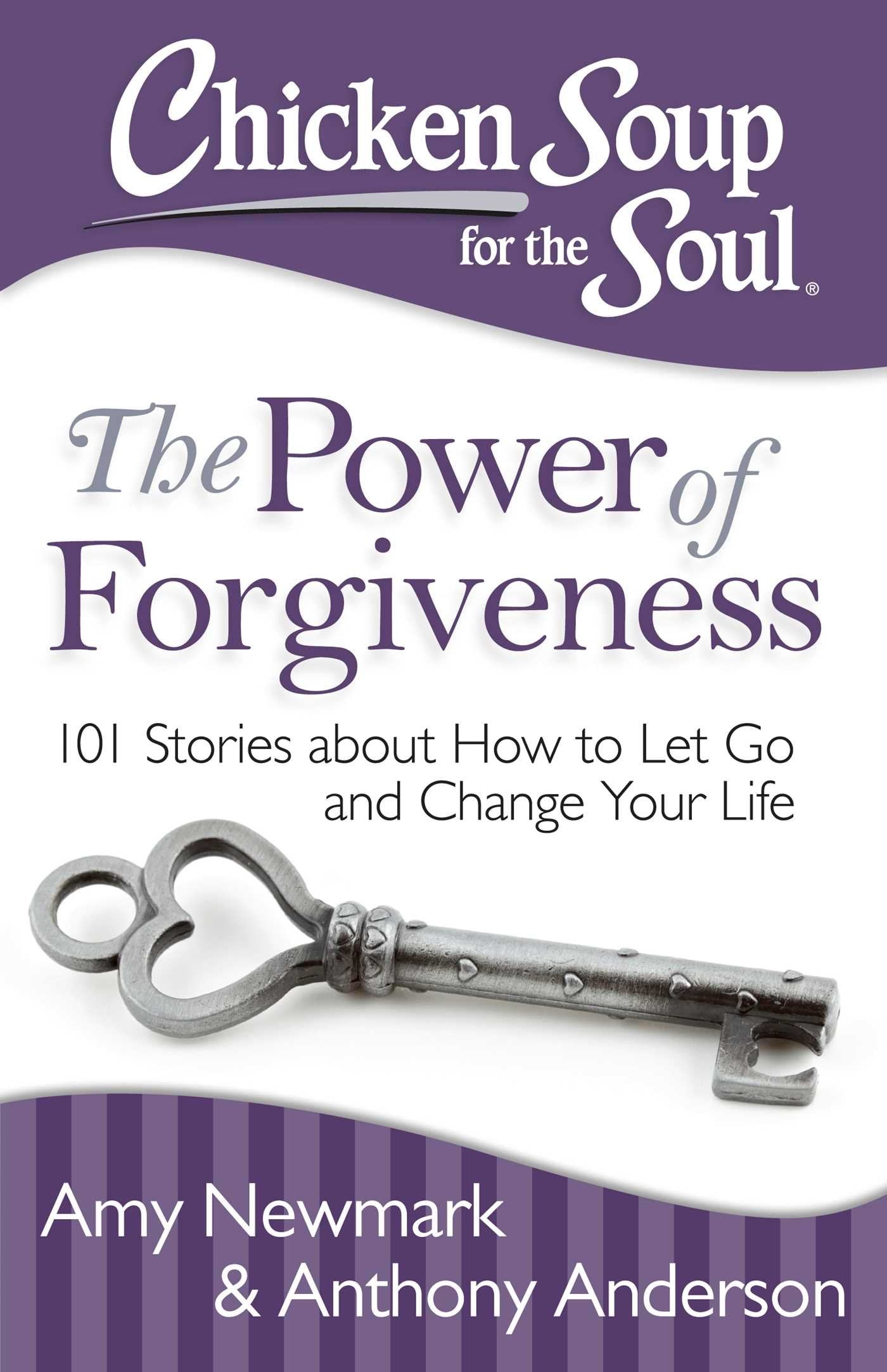 Chicken Soup for the Soul: The Power of Forgiveness: 101 Stories about How to Let Go and Change Your Life - 808