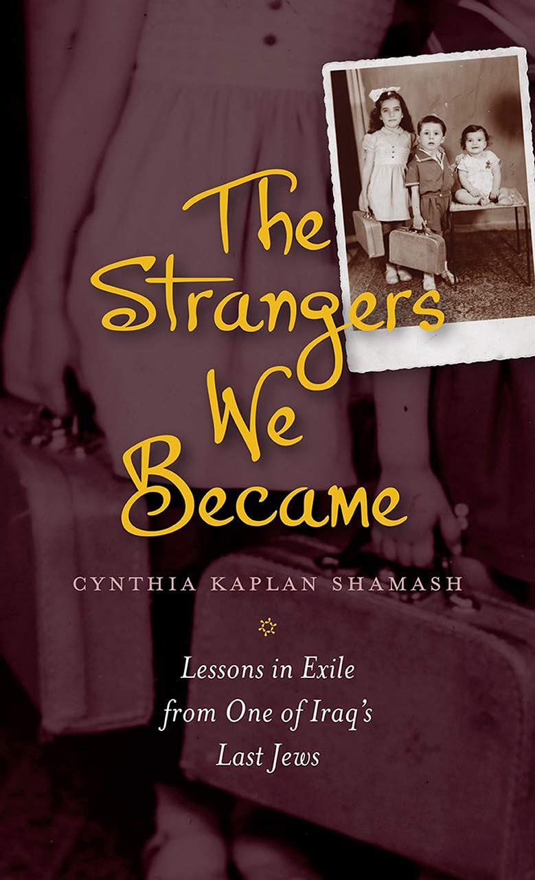 The Strangers We Became: Lessons in Exile from One of Iraq's Last Jews (HBI Series on Jewish Women)