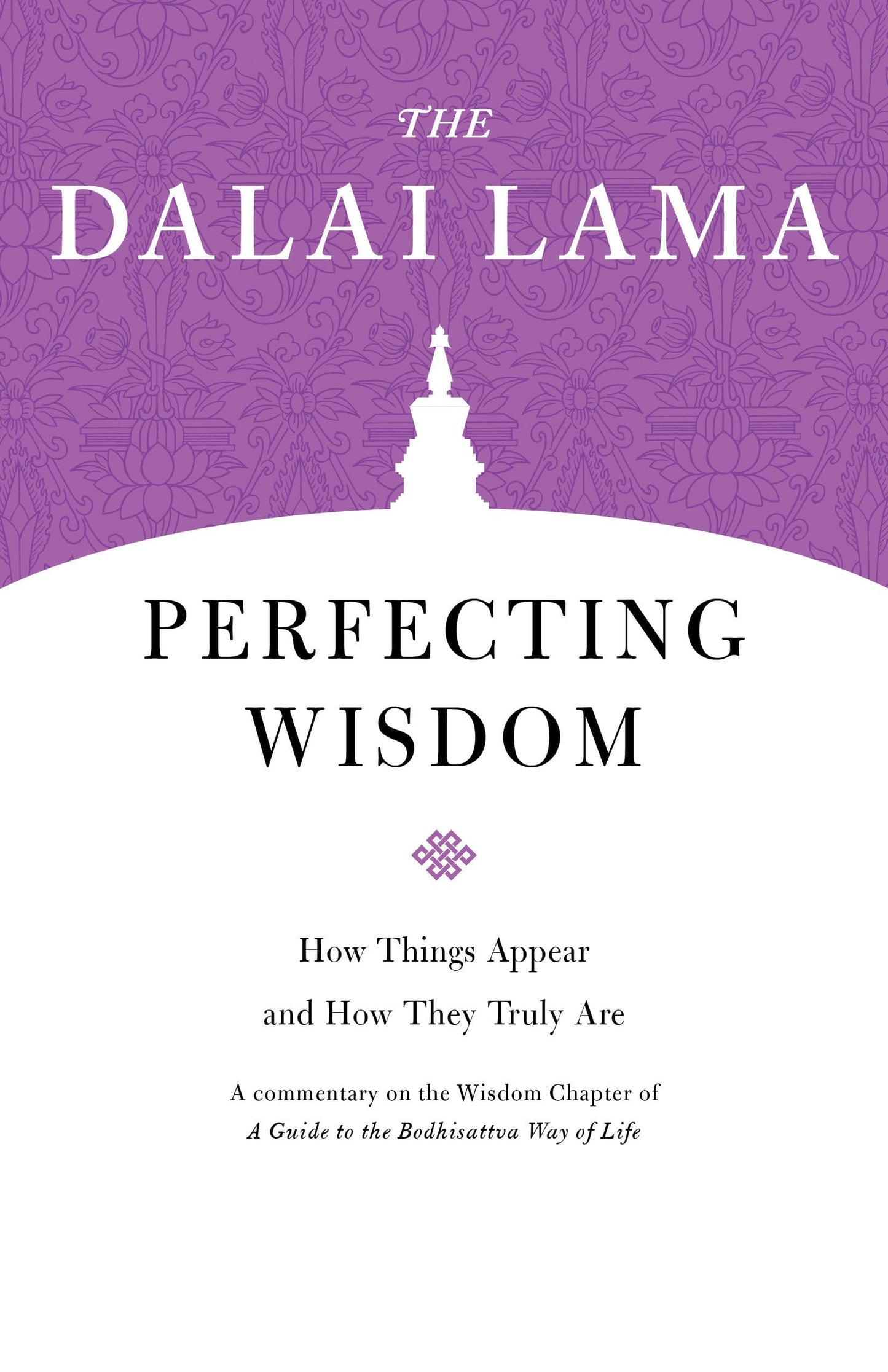 Perfecting Wisdom: How Things Appear and How They Truly Are (Core Teachings of Dalai Lama)