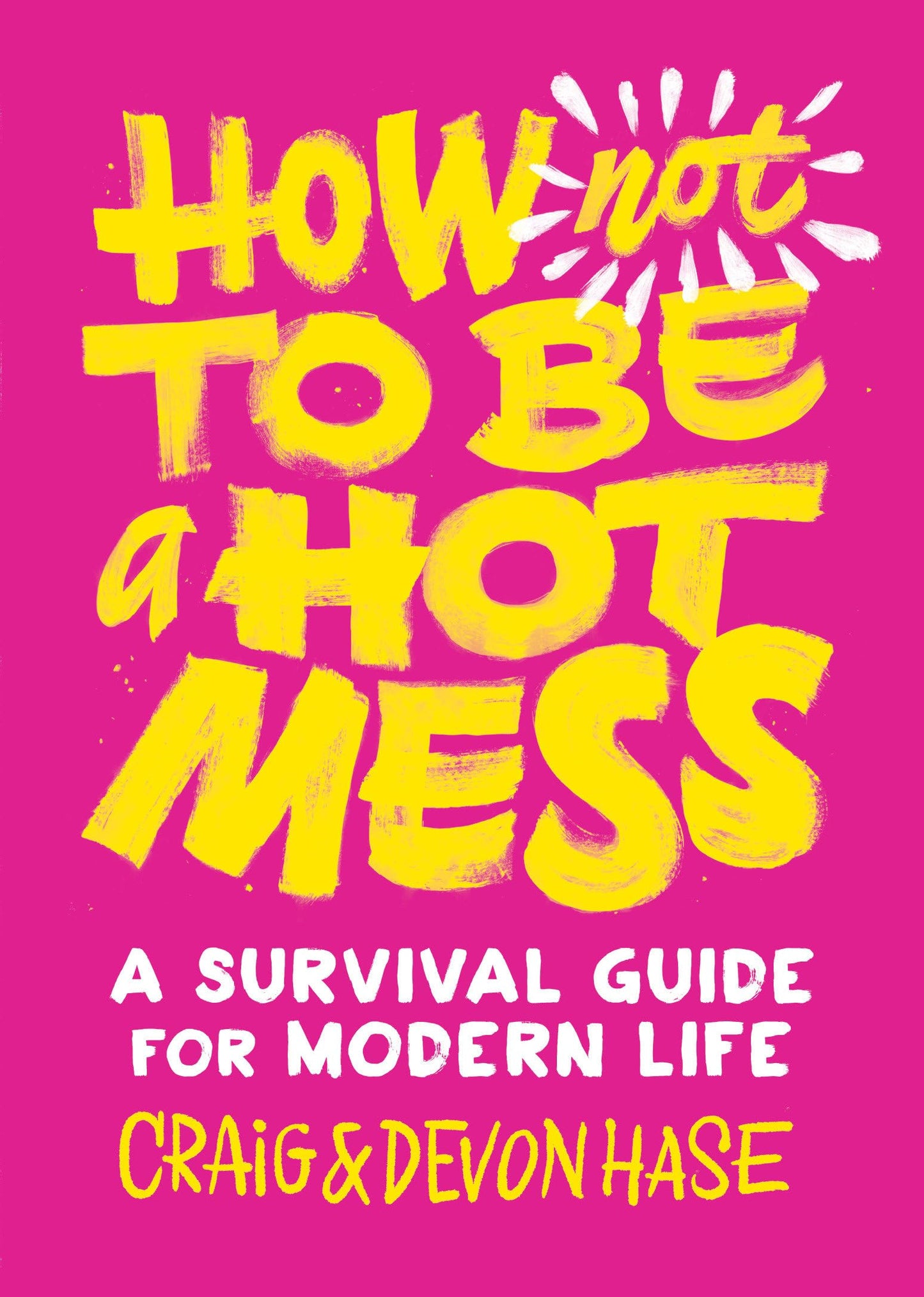 How Not to Be a Hot Mess: A Survival Guide for Modern Life - 6295