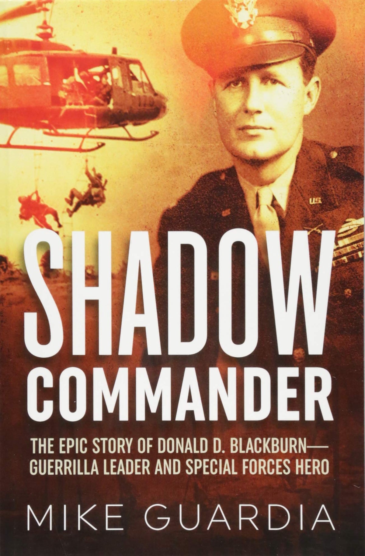 Shadow Commander: The Epic Story of Donald D. Blackburn―Guerrilla Leader and Special Forces Hero