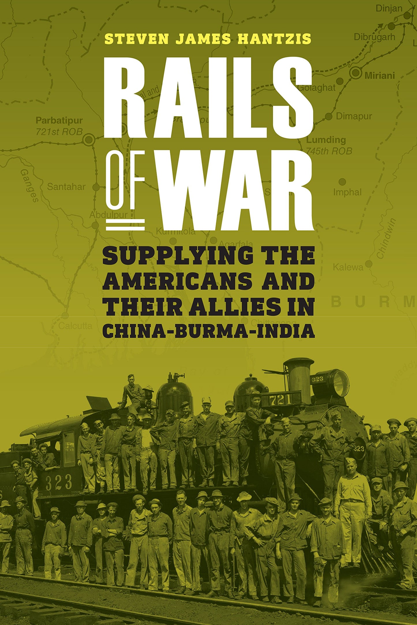 Rails of War: Supplying the Americans and Their Allies in China-Burma-India - 1398