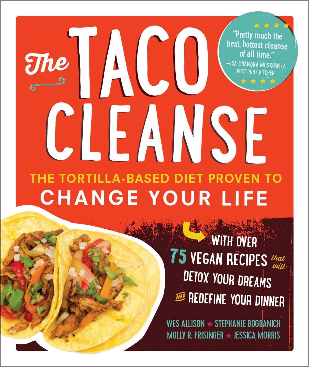 The Taco Cleanse: The Tortilla-Based Diet Proven to Change Your Life - 5316