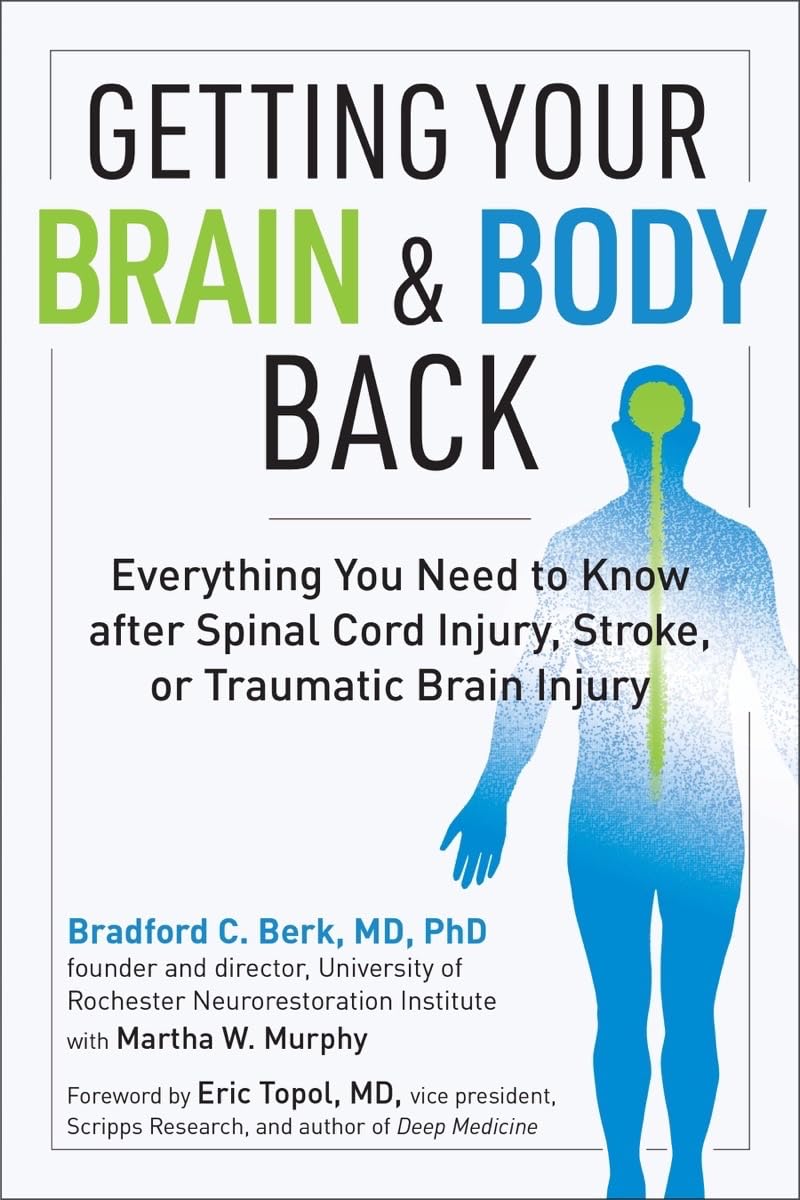 Getting Your Brain and Body Back: Everything You Need to Know after Spinal Cord Injury, Stroke, or Traumatic Brain Injury - 8390