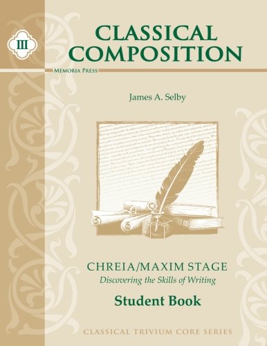 Classical Composition III: Chreia/Maxim Stage Student Book
