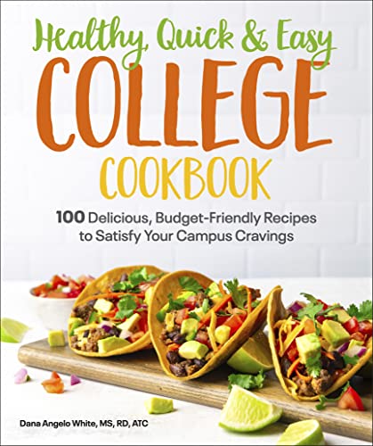Healthy, Quick & Easy College Cookbook: 100 Simple, Budget-Friendly Recipes to Satisfy Your Campus Cravings - 1033