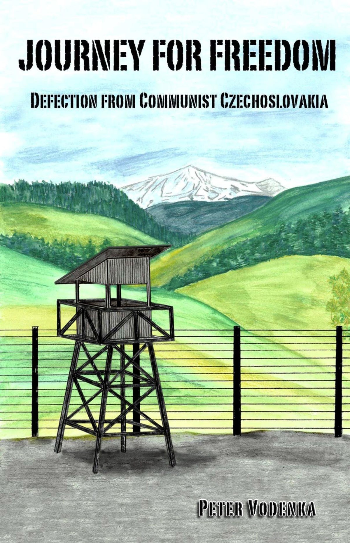 Journey For Freedom-Defection From Communist Czechoslovakia