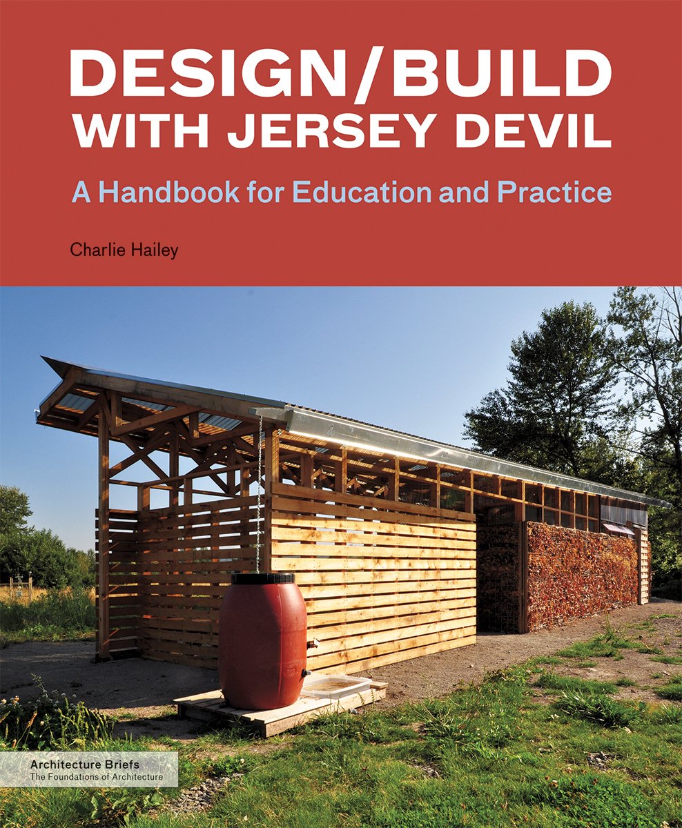 Design/Build with Jersey Devil: A Handbook for Education and Practice (Architecture Briefs)