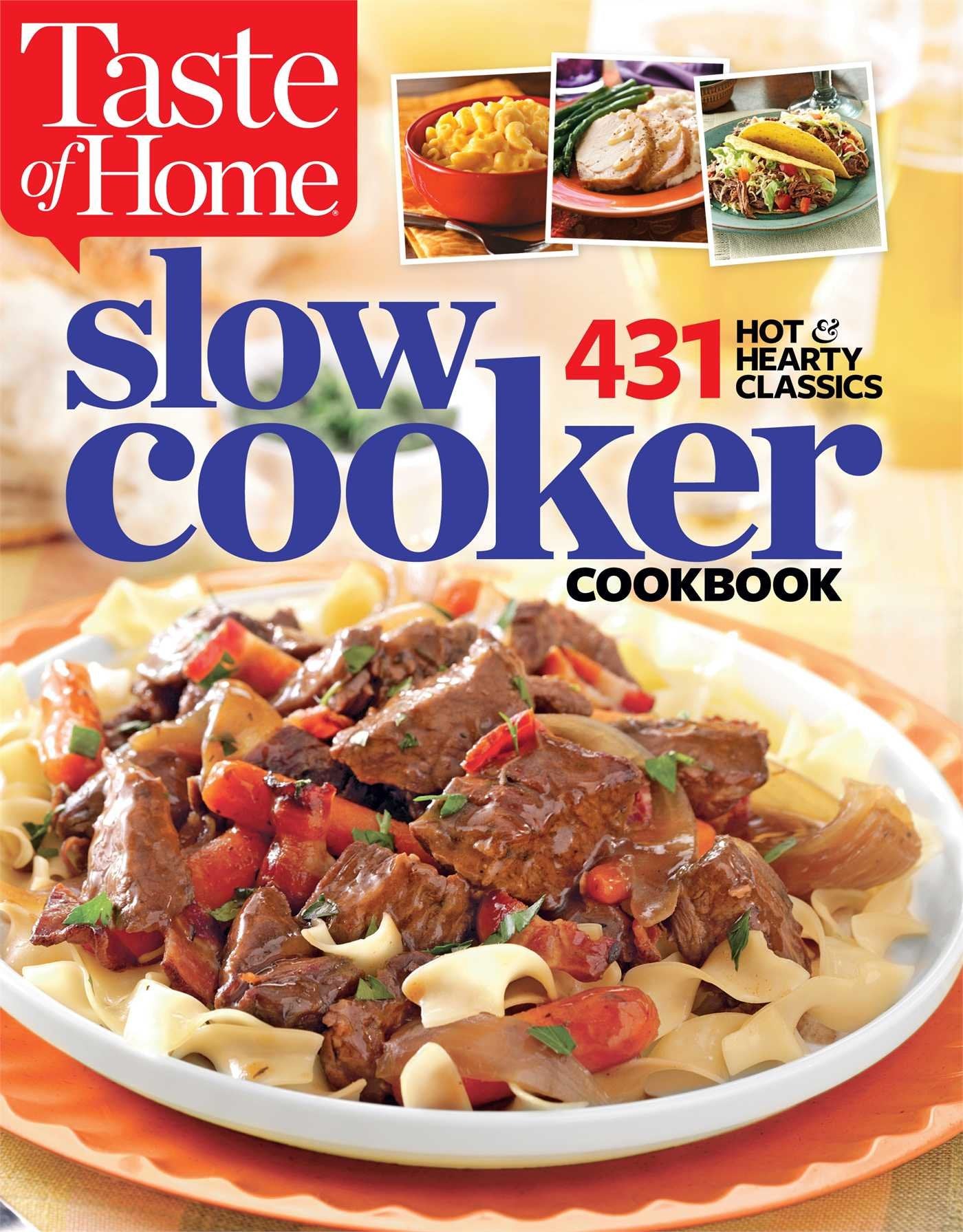 Taste of Home Slow Cooker: 431 Hot & Hearty Classics - 9671