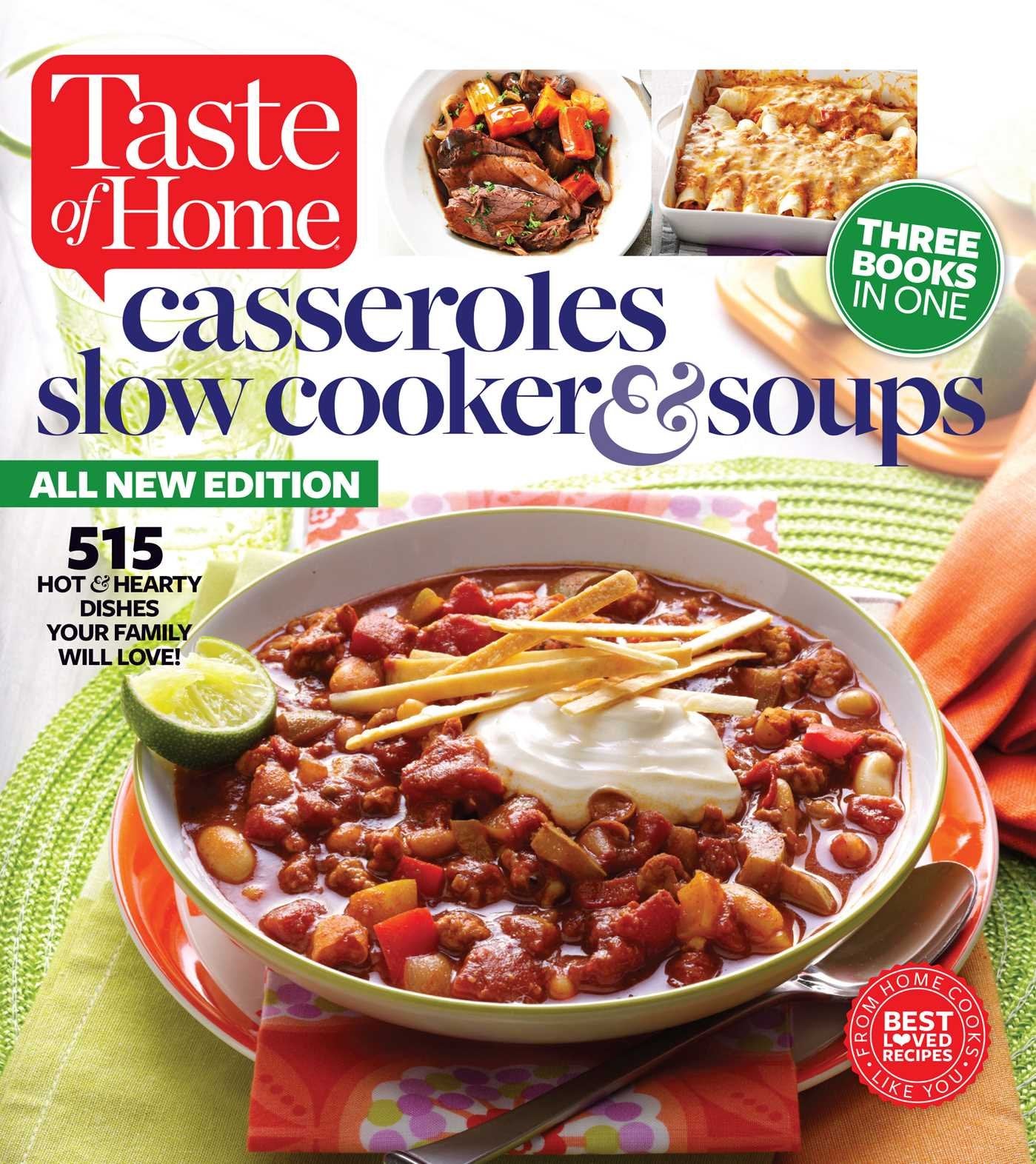 Taste of Home Casseroles, Slow Cooker & Soups: 515 Hot & Hearty Dishes Your Family Will Love - 2839