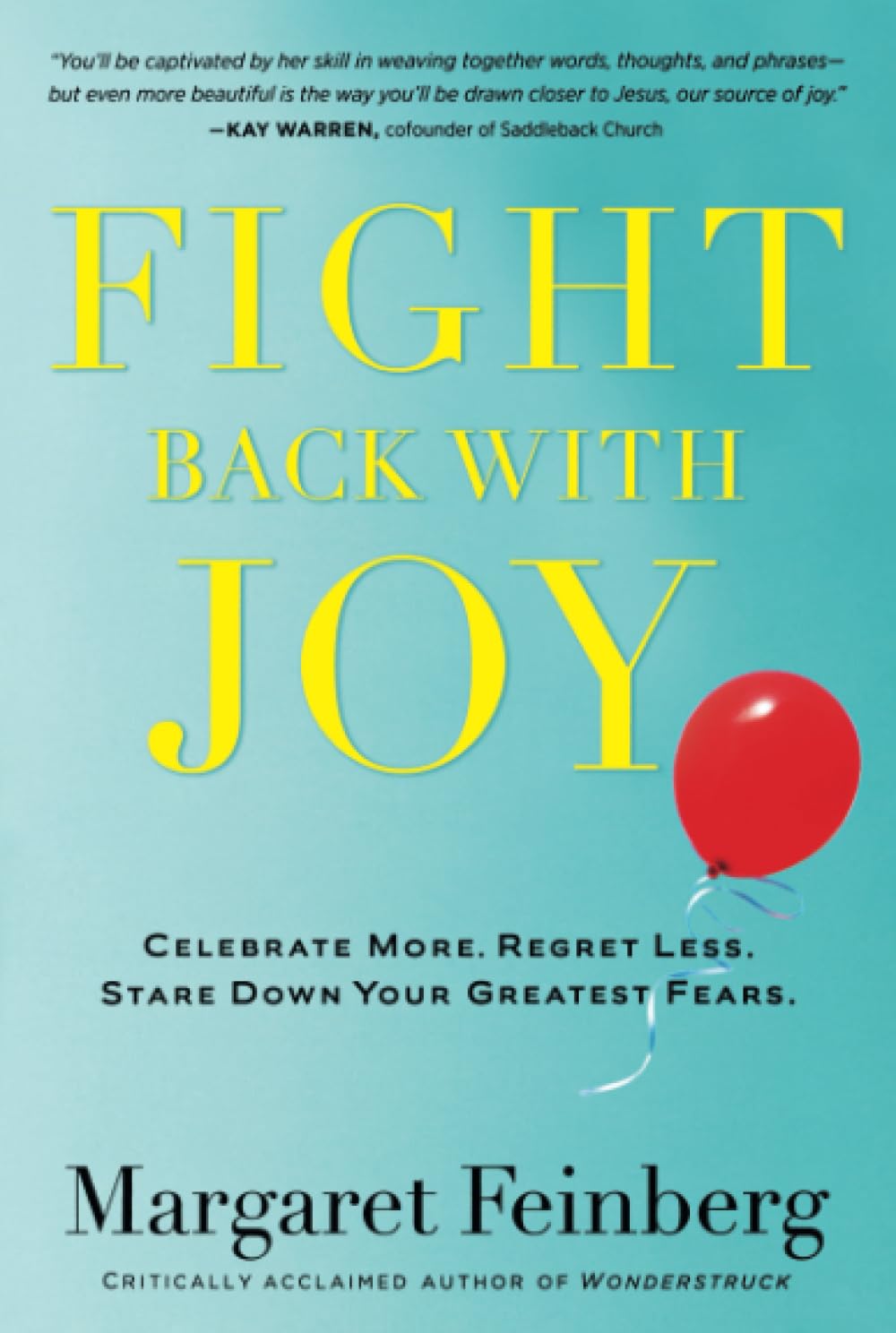 Fight Back With Joy: Celebrate More. Regret Less. Stare Down Your Greatest Fears