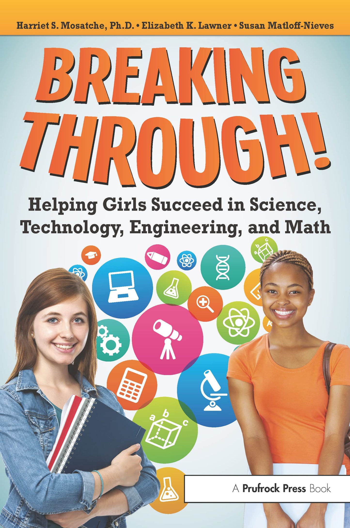 Breaking Through!: Helping Girls Succeed in Science, Technology, Engineering, and Math
