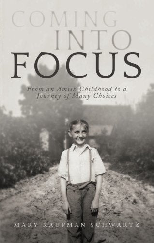 Coming into Focus: From an Amish Childhood to a Journey of Many Choices