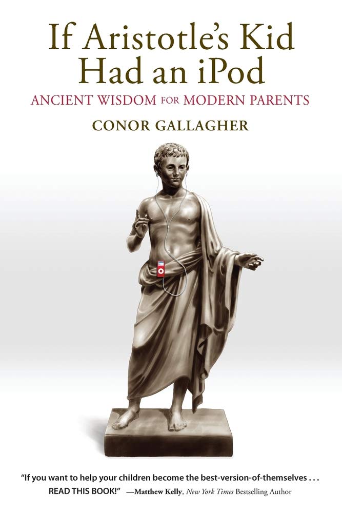 If Aristotle's Kid Had An iPod: Ancient Wisdom For Modern Parents