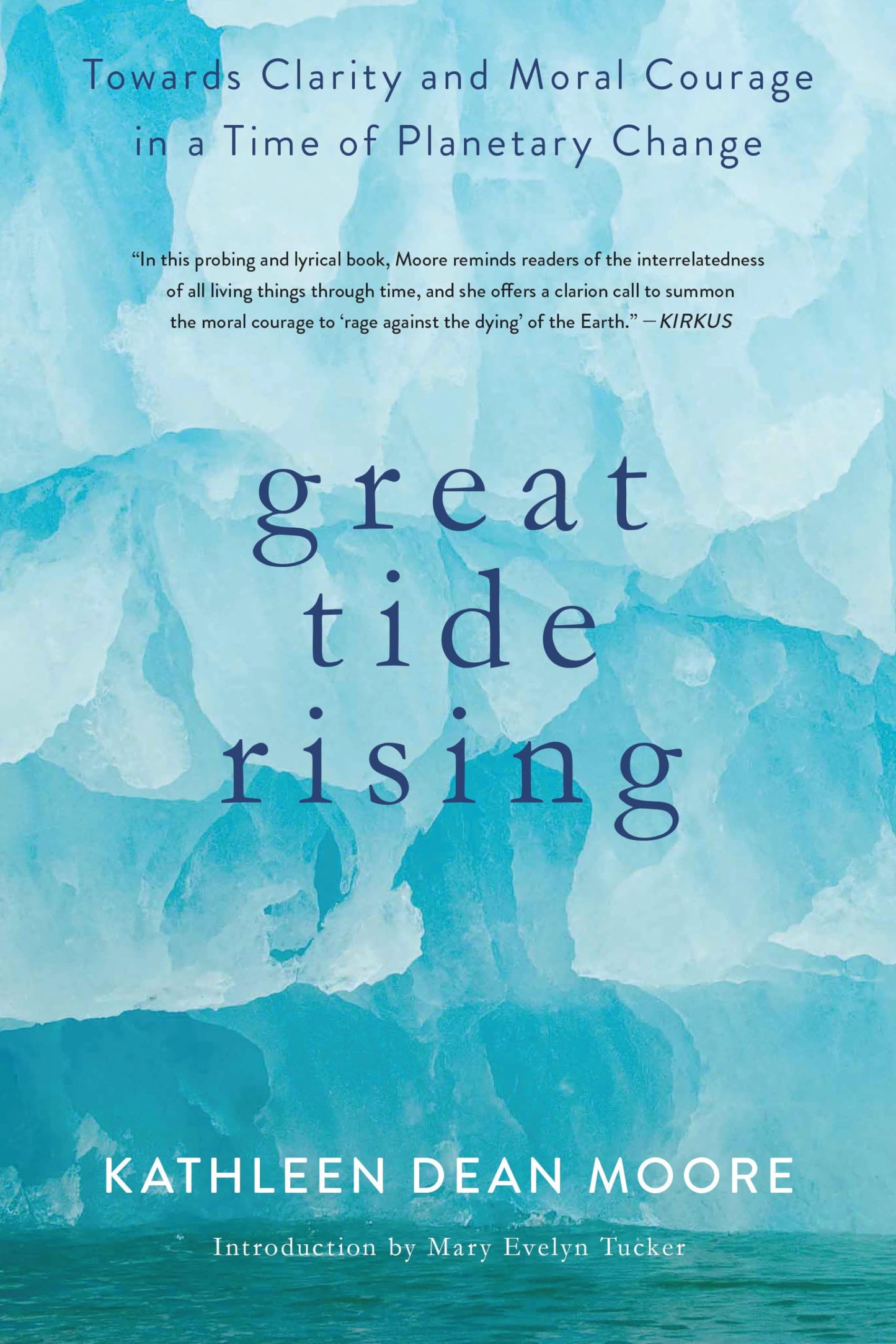 Great Tide Rising: Towards Clarity and Moral Courage in a time of Planetary Change - 926