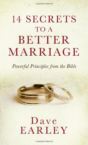 14 Secrets to a Better Marriage: Powerful Principles from the Bible (14 Bible Secrets Series)