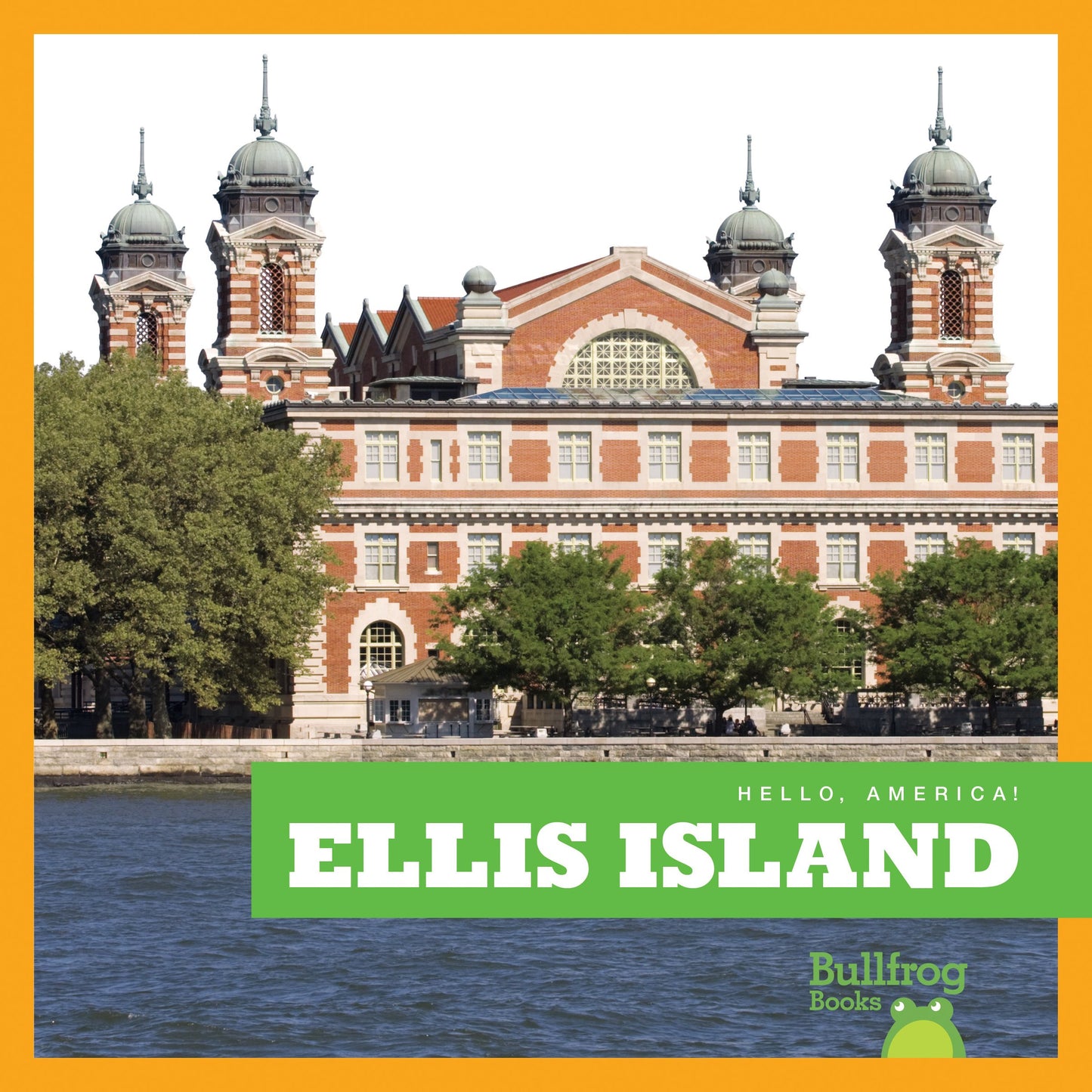 Ellis Island (Bullfrog Books: Hello, America!)