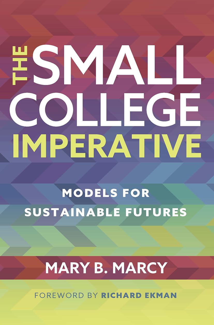 The Small College Imperative: Models for Sustainable Futures