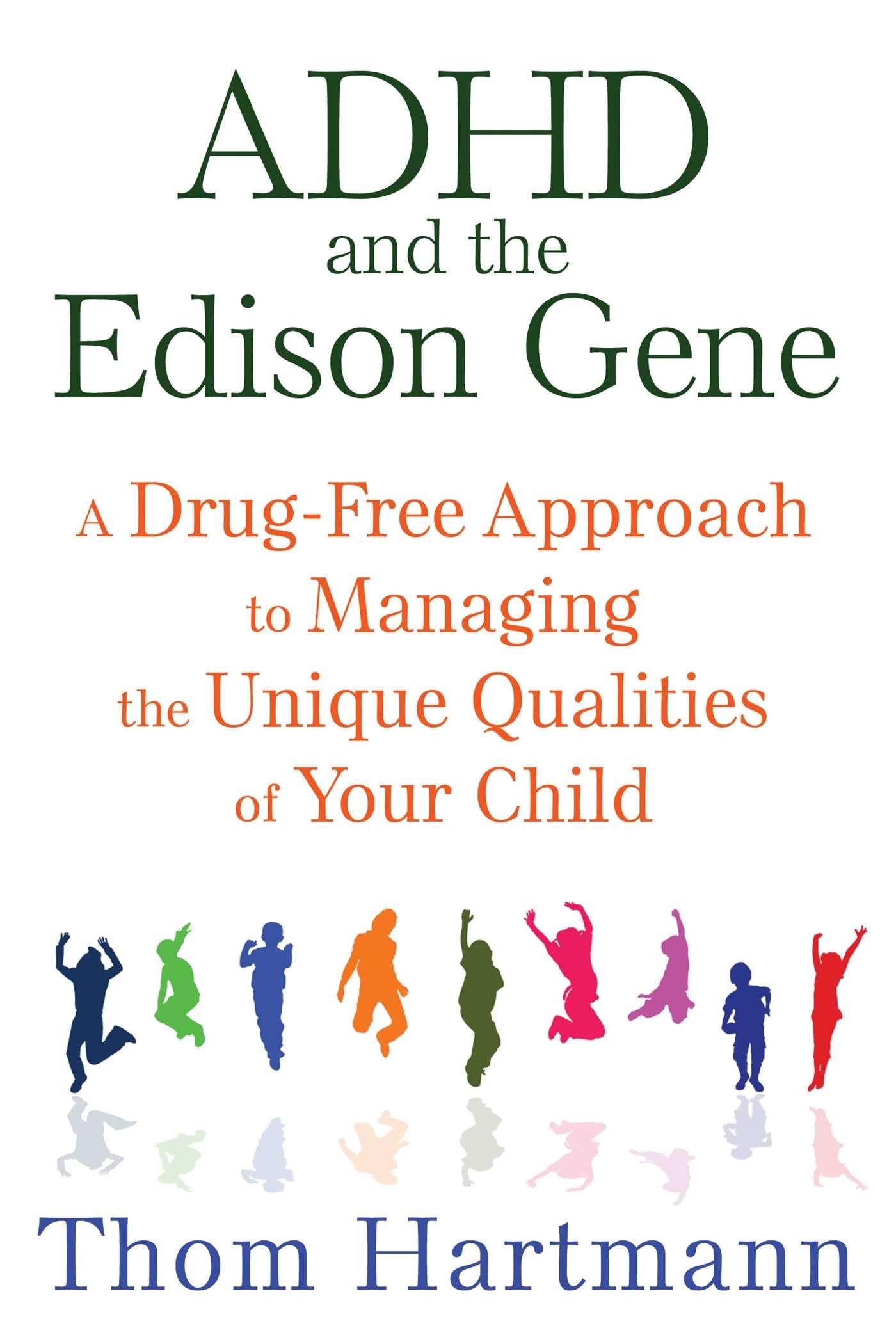ADHD and the Edison Gene: A Drug-Free Approach to Managing the Unique Qualities of Your Child - 9977