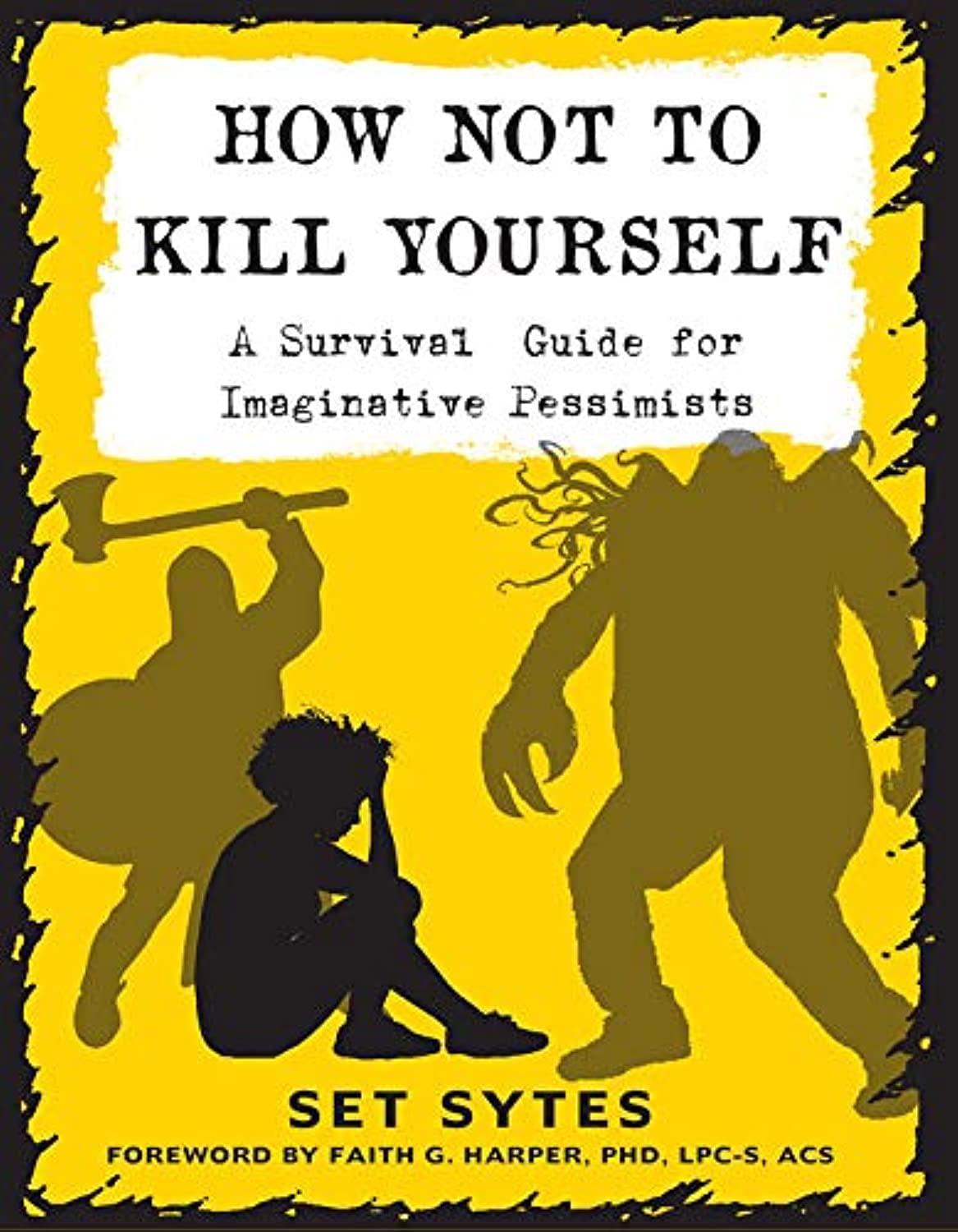 How Not to Kill Yourself: A Survival Guide for Imaginative Pessimists - 659