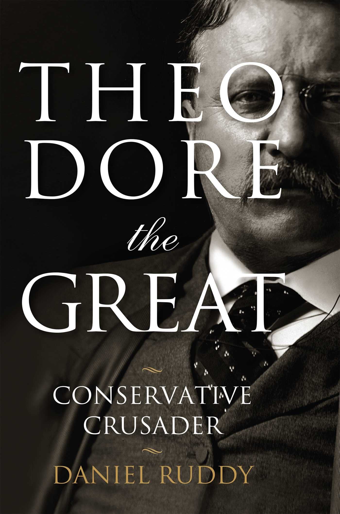 Theodore the Great: Conservative Crusader - 8699