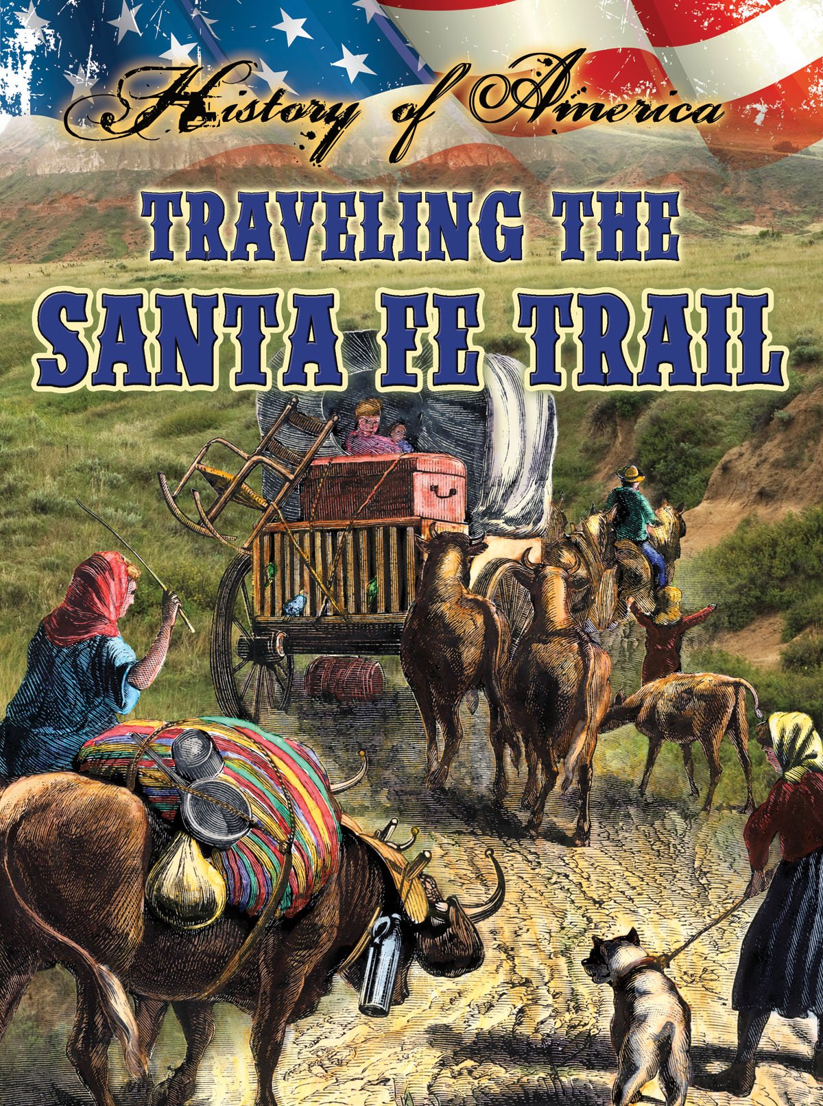 Traveling The Santa Fe Trail (History of America)