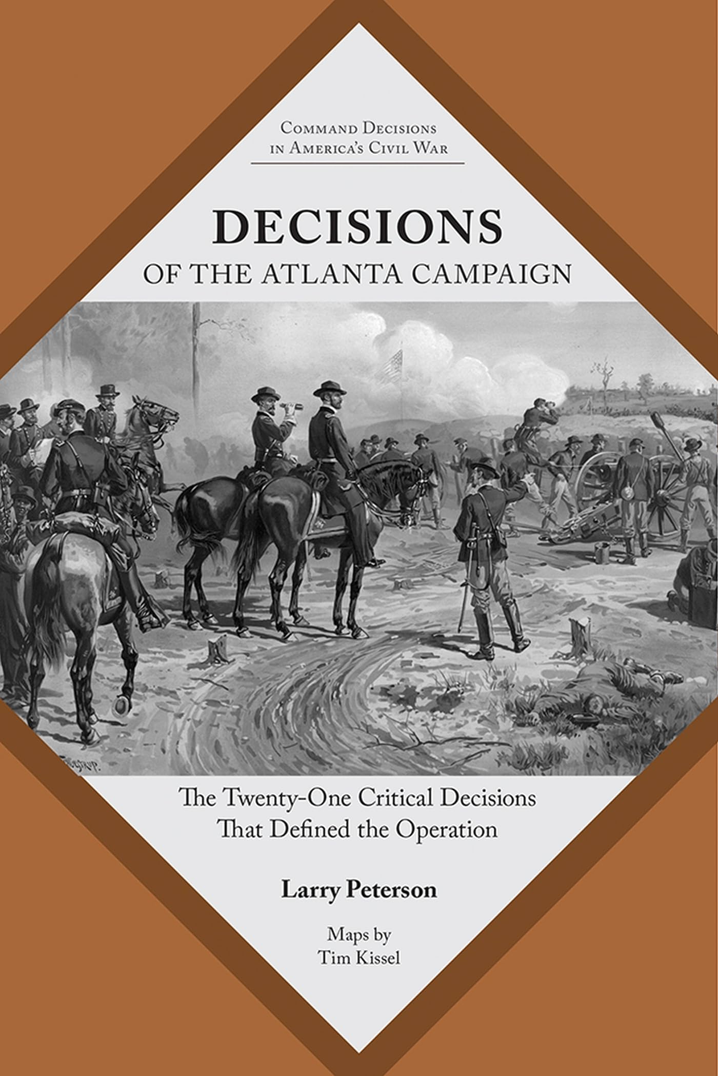 Decisions of the Atlanta Campaign: The Twenty-One Critical Decisions That Defined the Operation (Command Decisions in America’s Civil War)