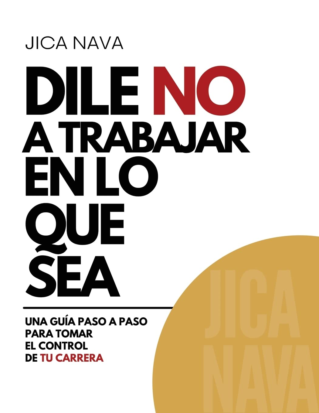Dile No a Trabajar en lo Que Sea (Spanish Edition)