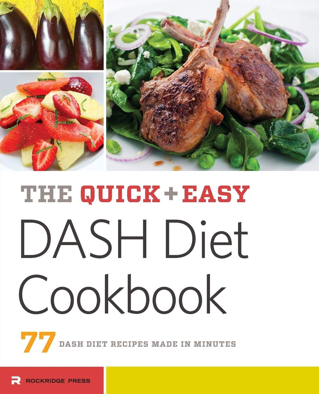 The Quick & Easy DASH Diet Cookbook: 77 Dash Diet Recipes Made in Minutes