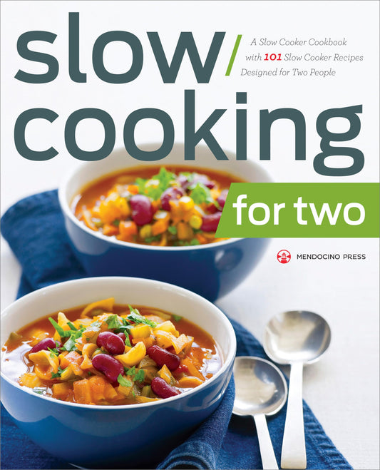 Slow Cooking for Two: A Slow Cooker Cookbook with 101 Slow Cooker Recipes Designed for Two People - 6319
