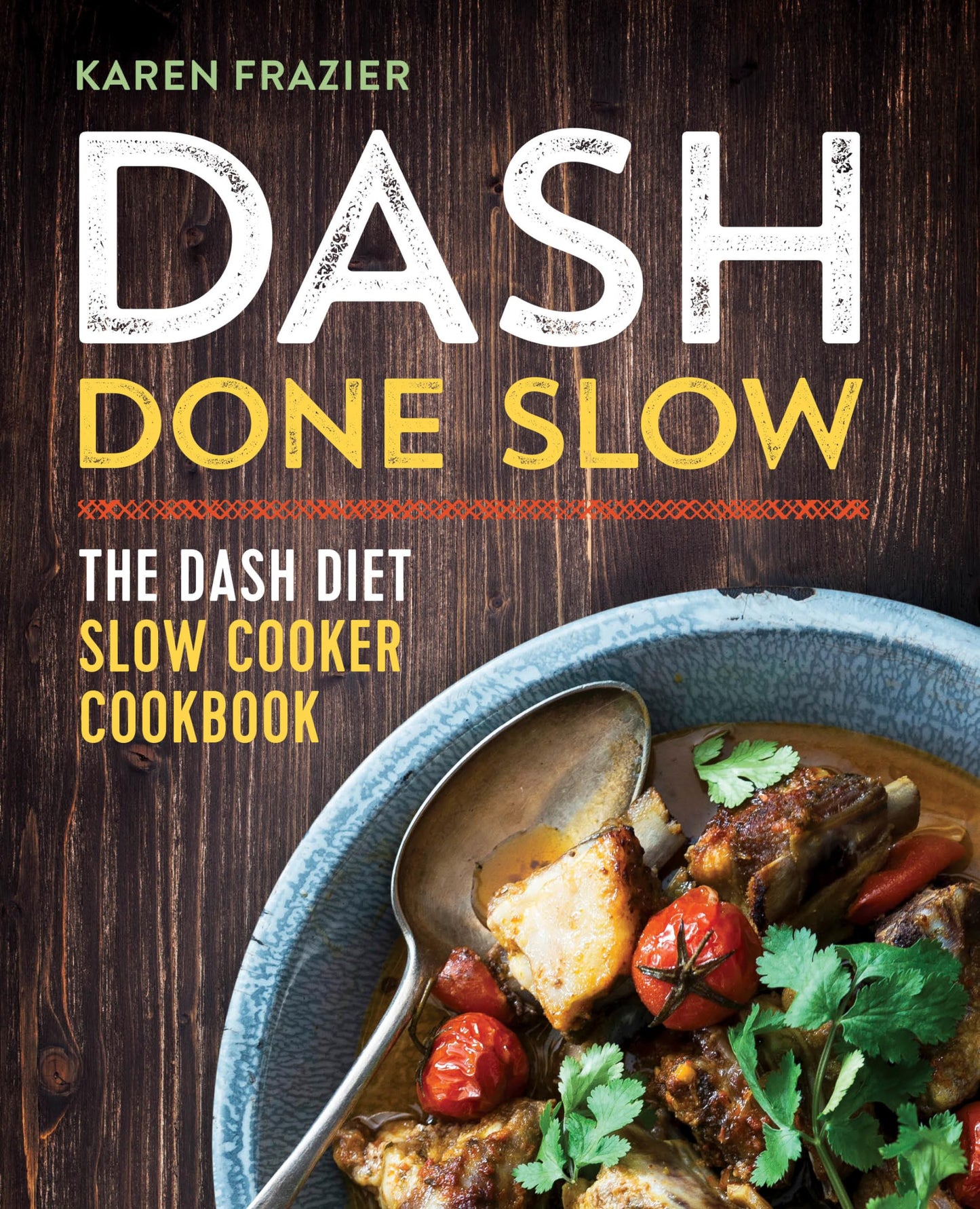 DASH Done Slow: The DASH Diet Slow Cooker Cookbook - 3708
