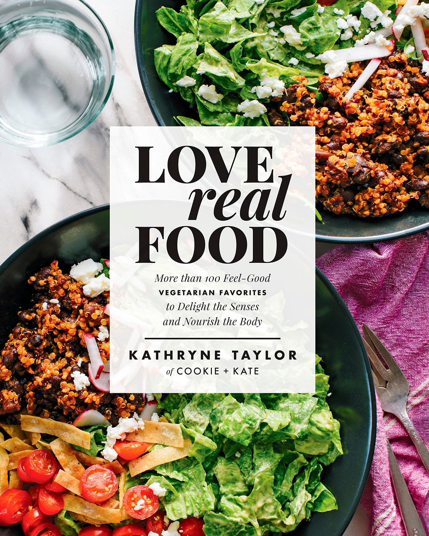 Love Real Food: More Than 100 Feel-Good Vegetarian Favorites to Delight the Senses and Nourish the Body: A Cookbook - 9835