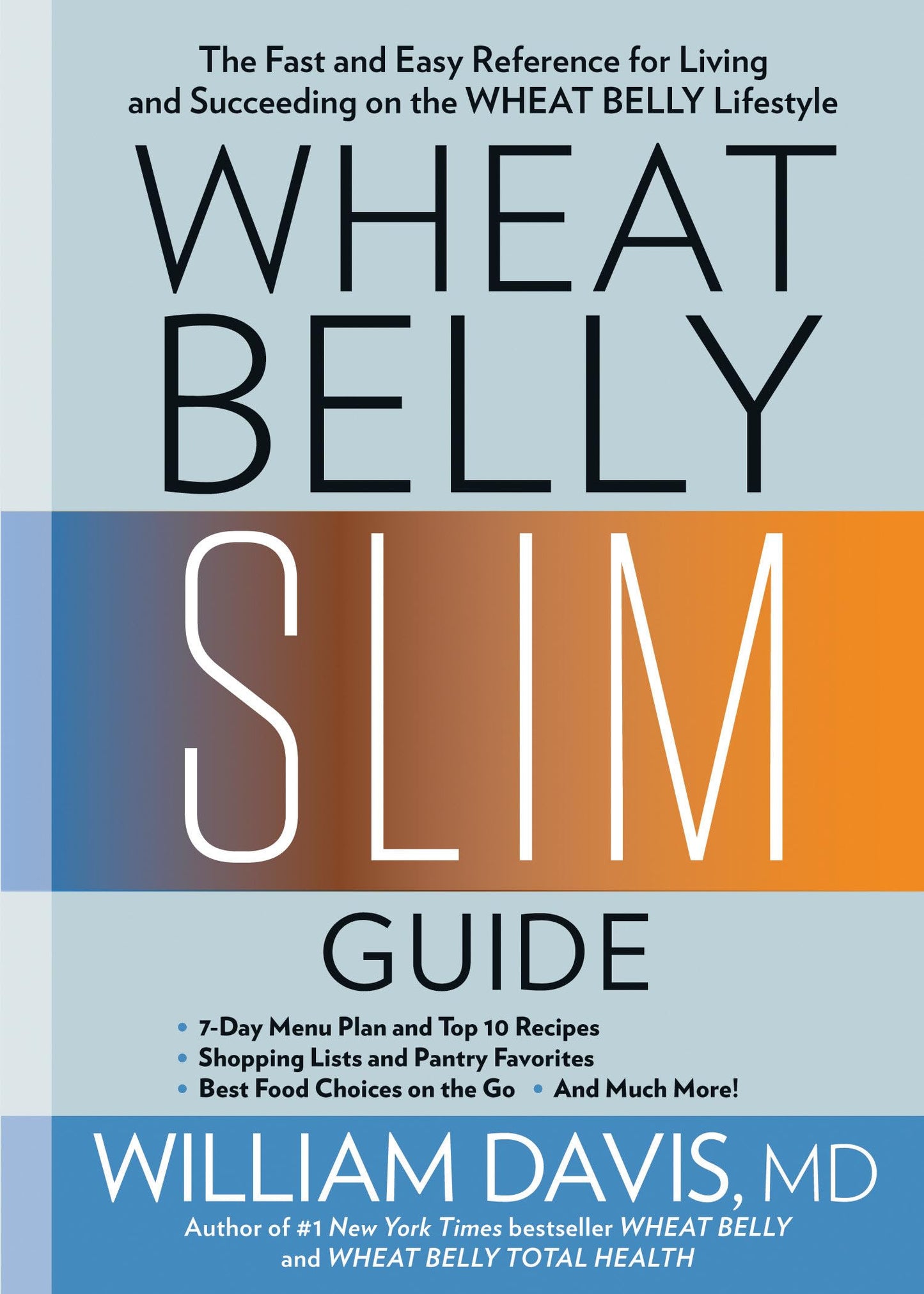 Wheat Belly Slim Guide: The Fast and Easy Reference for Living and Succeeding on the Wheat Belly Lifestyle - 7544