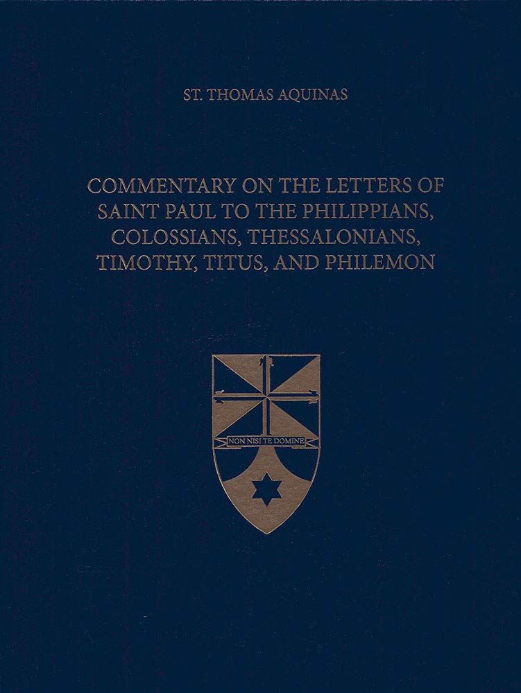 Commentary on the Letters of Saint Paul to the Philippians, Colossians, Thessalonians, Timothy, Titus, and Philemon (Latin-English Edition)