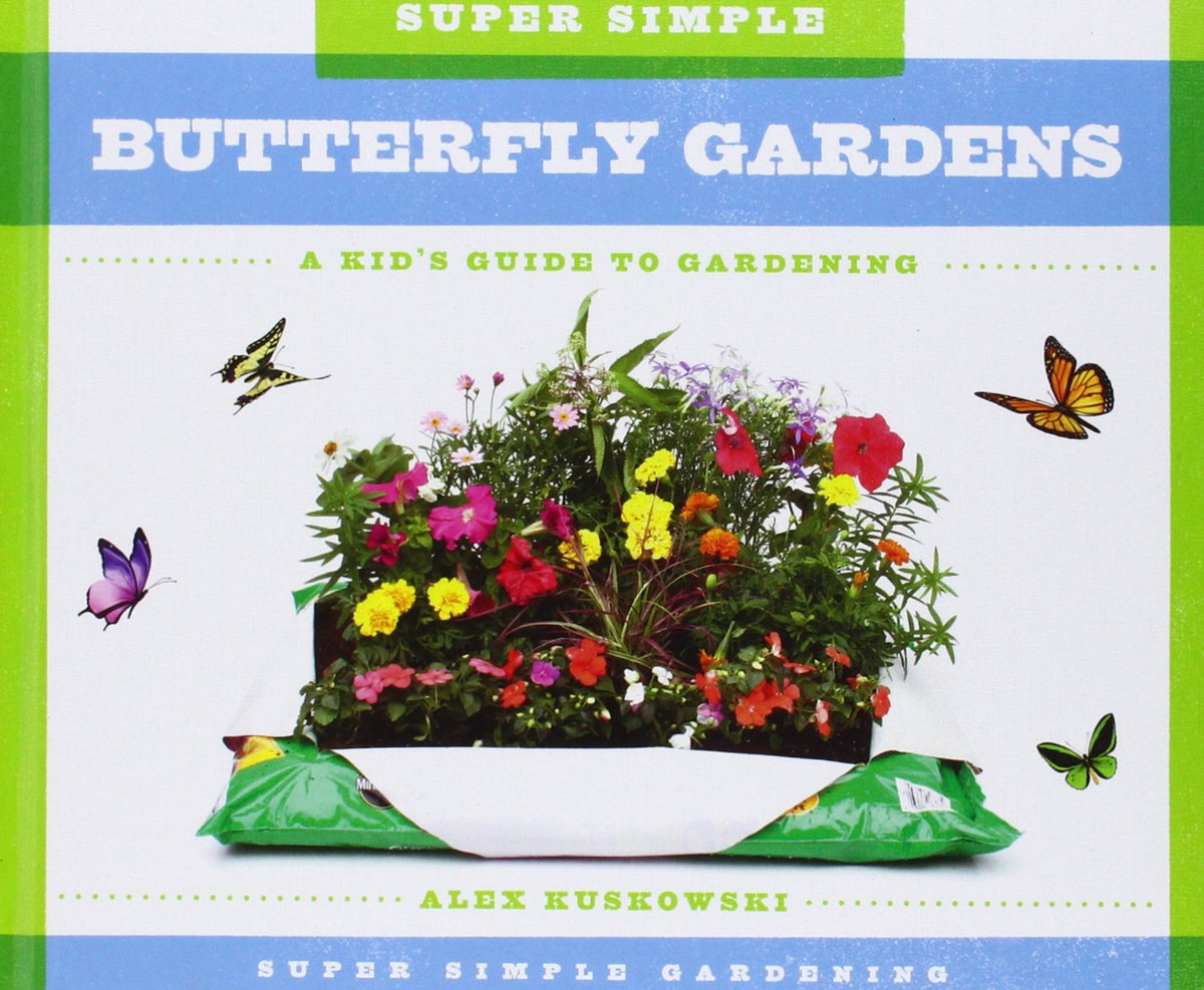 Super Simple Butterfly Gardens:: A Kid's Guide to Gardening