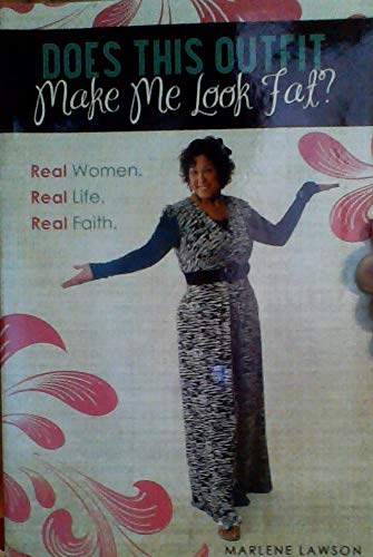Does This Outfit Make Me Look Fat? Real Women. Real Life. Real Faith