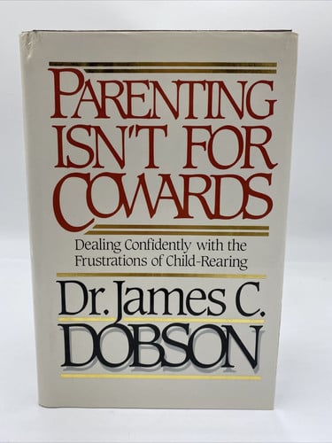Parenting isn't for cowards: dealing confidently with the frustrations of child-rearing