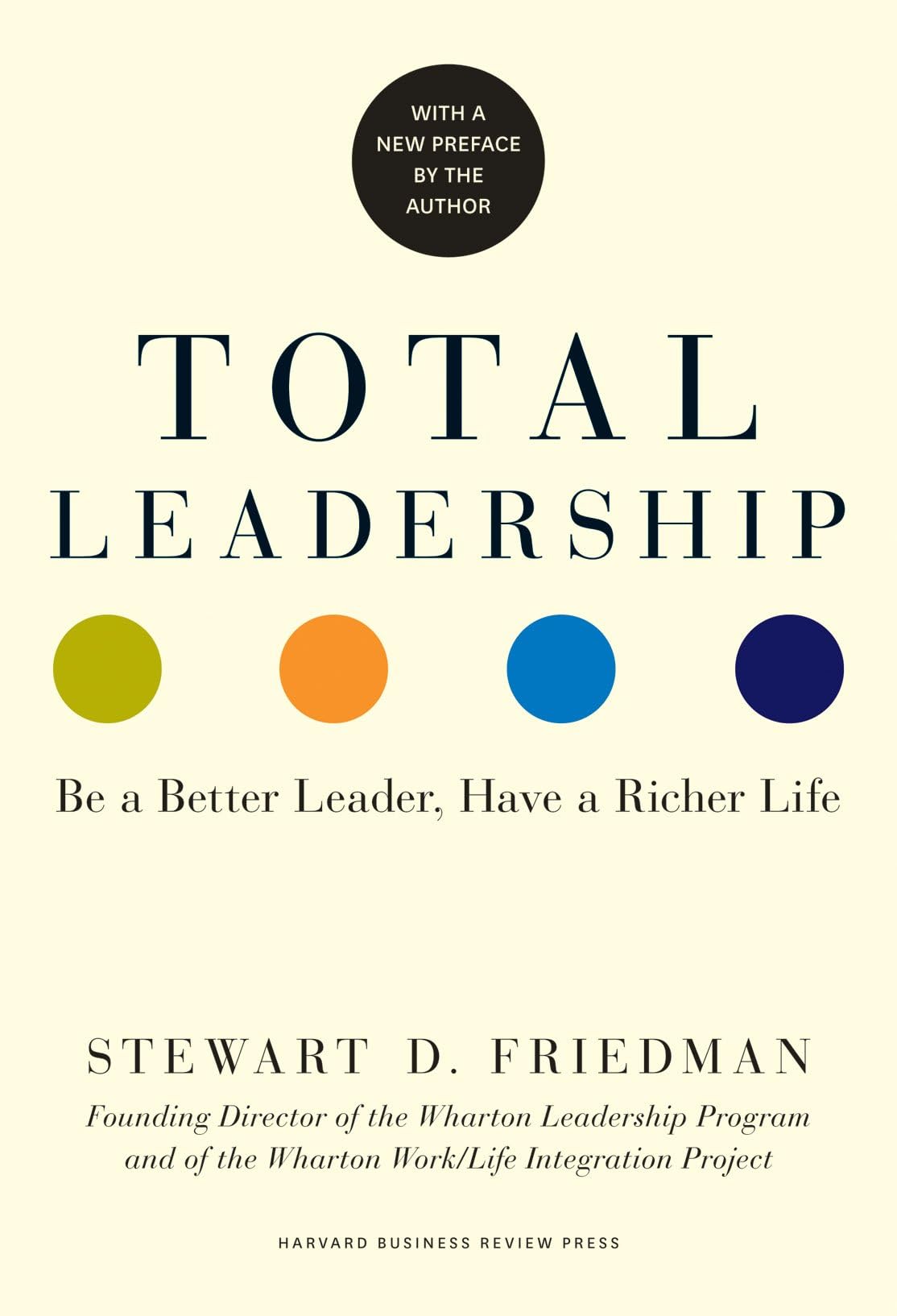 Total Leadership: Be a Better Leader, Have a Richer Life (With New Preface) - 8193