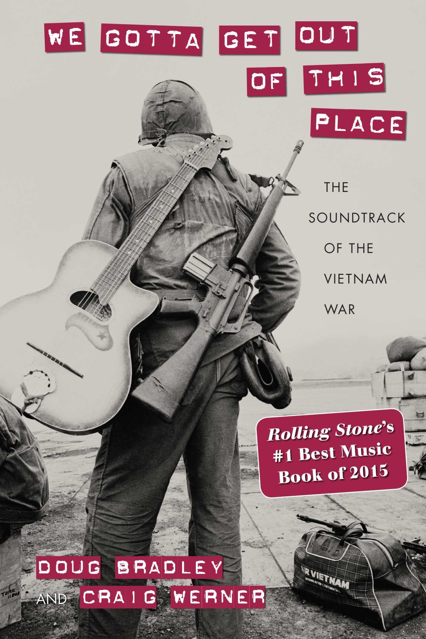 We Gotta Get Out of This Place: The Soundtrack of the Vietnam War (Culture and Politics in the Cold War and Beyond)