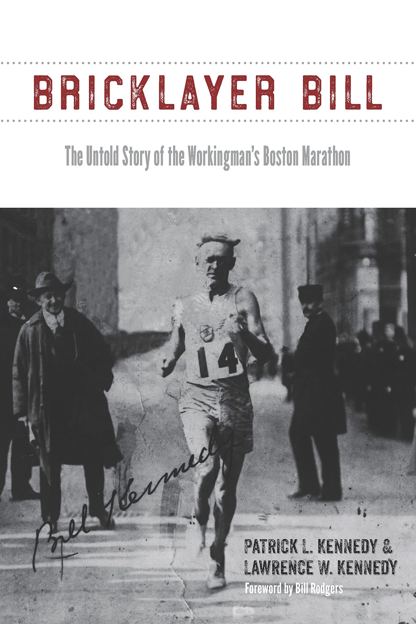 Bricklayer Bill: The Untold Story of the Workingman's Boston Marathon - 8240
