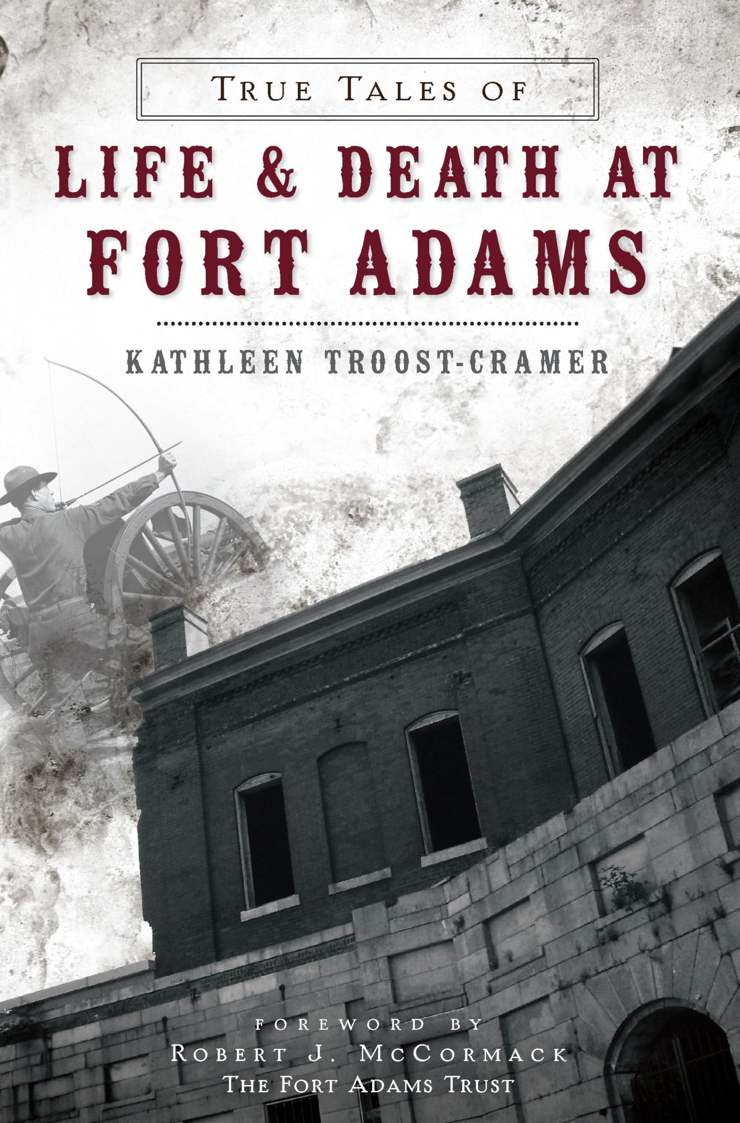True Tales of Life & Death at Fort Adams (Landmarks) - 8397