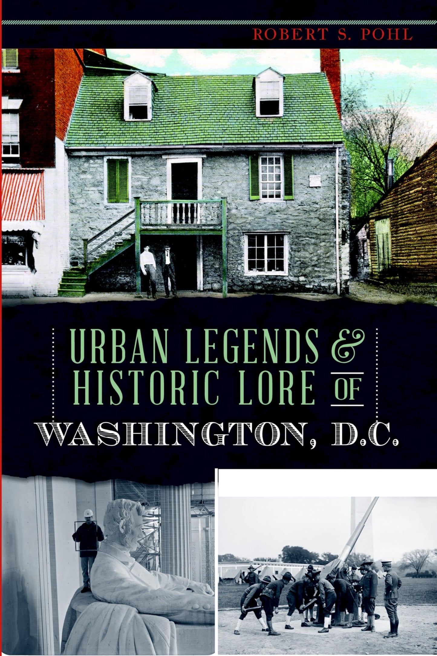 Urban Legends & Historic Lore of Washington, D.C. (American Legends)
