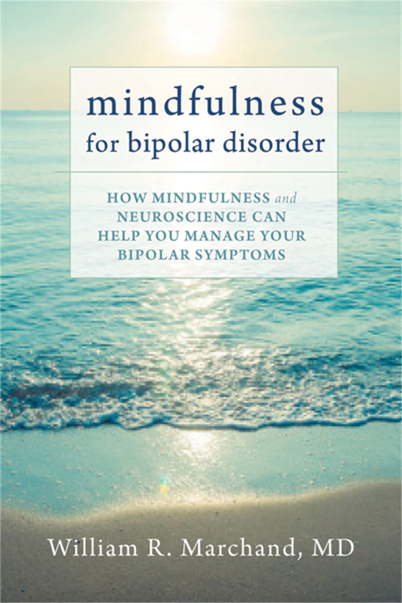 Mindfulness for Bipolar Disorder: How Mindfulness and Neuroscience Can Help You Manage Your Bipolar Symptoms - 4132